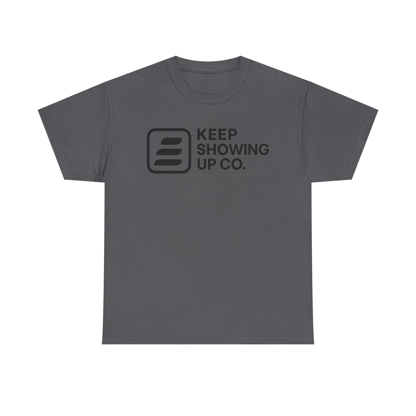 Keep Showing Up Unisex Heavy Cotton Tee - Motivational Shirt, Gift for Encouragement, Everyday Wear, Unisex Tee, Inspirational Clothing