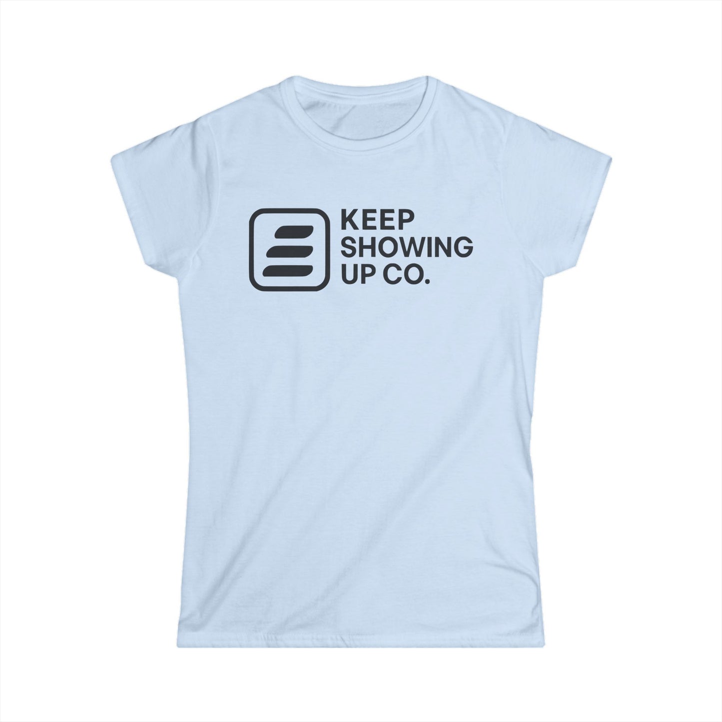 Keep Showing Up Women’s Softstyle Tee - Motivational Shirt, Casual Everyday Outfit