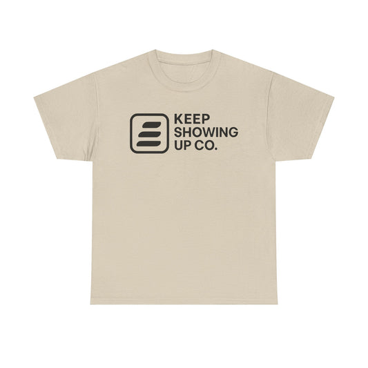 Keep Showing Up Unisex Heavy Cotton Tee - Motivational Shirt, Gift for Encouragement, Everyday Wear, Unisex Tee, Inspirational Clothing