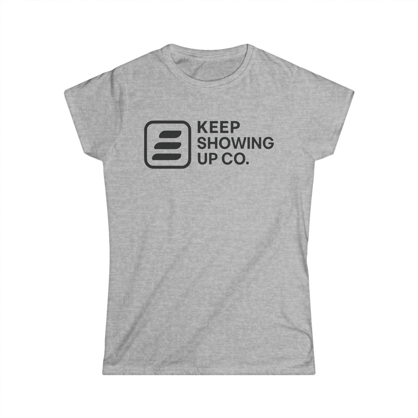 Keep Showing Up Women’s Softstyle Tee - Motivational Shirt, Casual Everyday Outfit