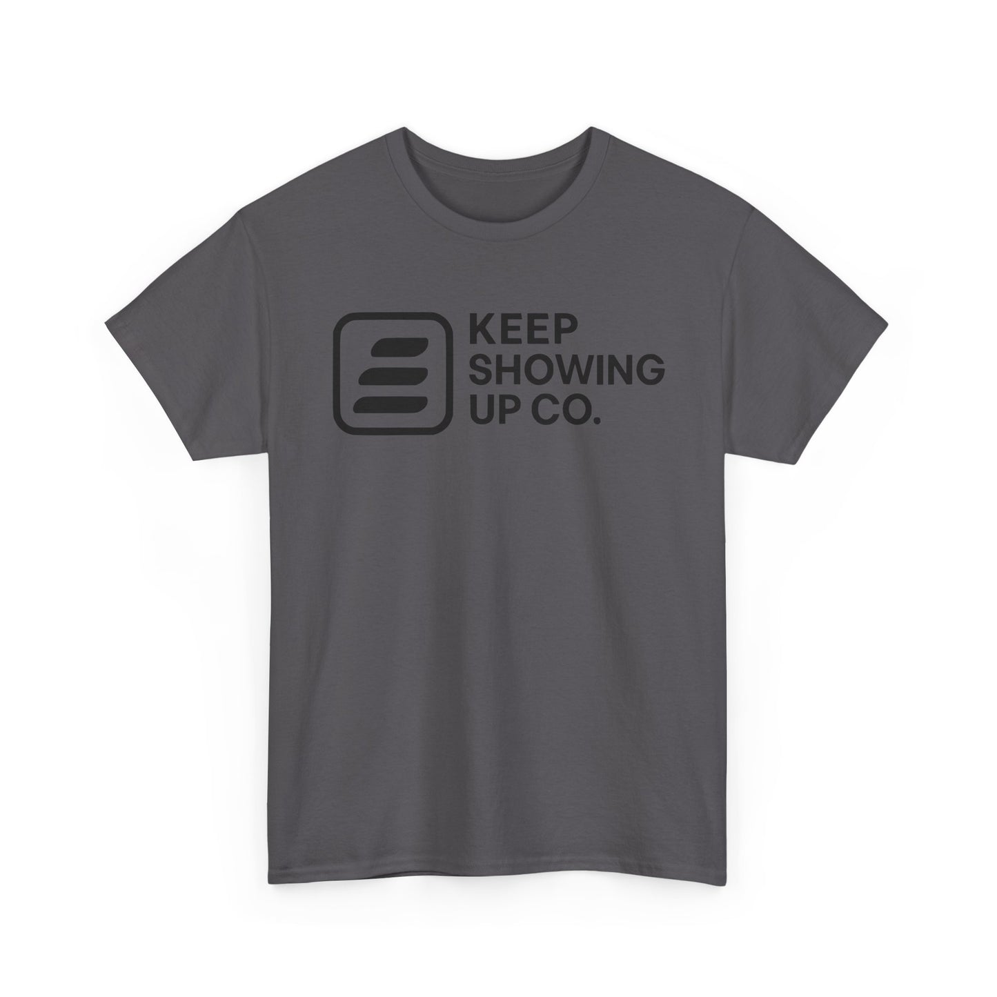 Keep Showing Up Unisex Heavy Cotton Tee - Motivational Shirt, Gift for Encouragement, Everyday Wear, Unisex Tee, Inspirational Clothing