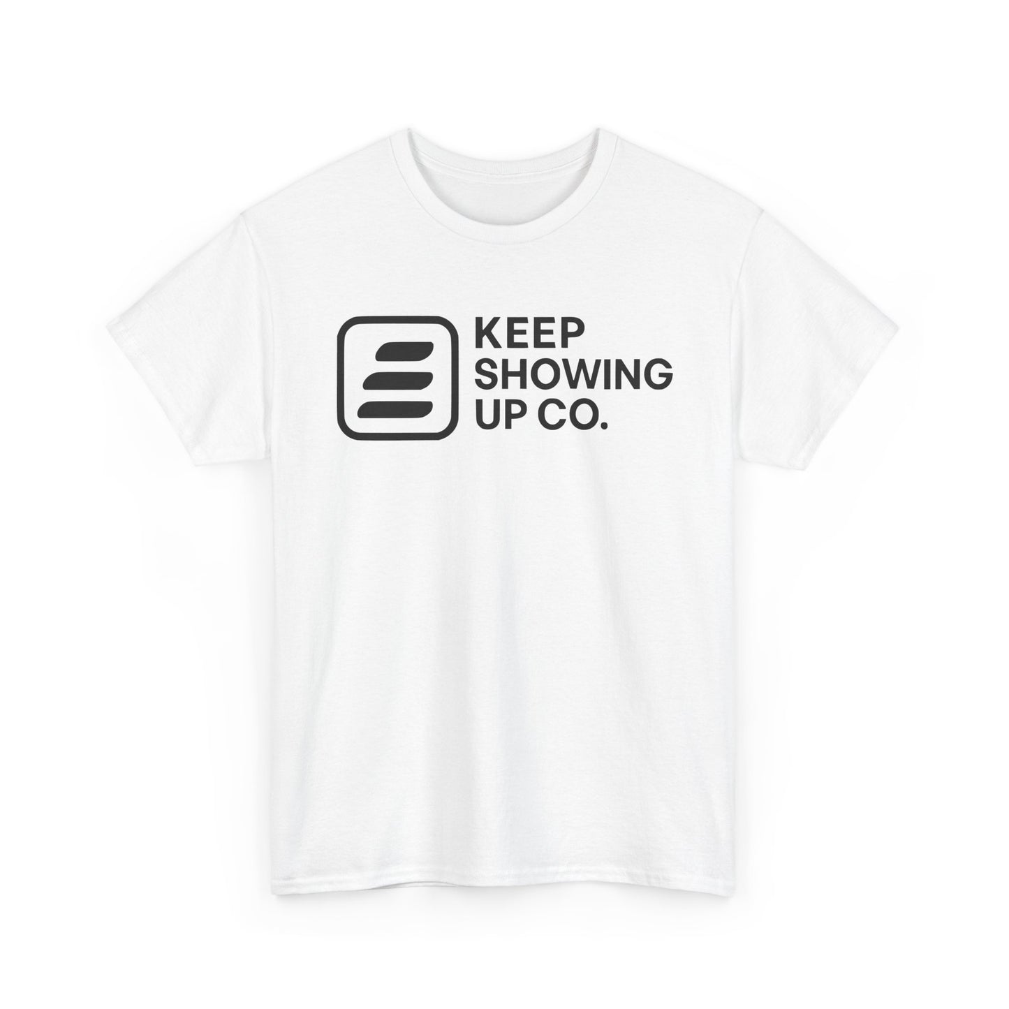 Keep Showing Up Unisex Heavy Cotton Tee - Motivational Shirt, Gift for Encouragement, Everyday Wear, Unisex Tee, Inspirational Clothing