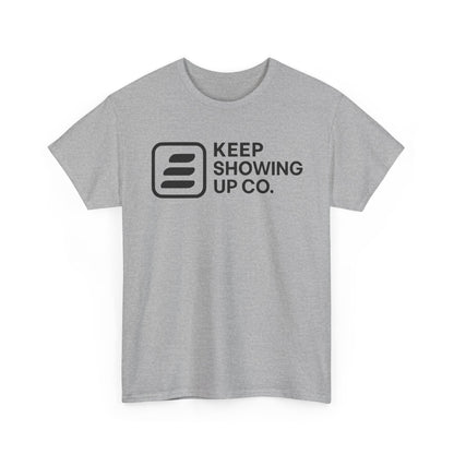Keep Showing Up Unisex Heavy Cotton Tee - Motivational Shirt, Gift for Encouragement, Everyday Wear, Unisex Tee, Inspirational Clothing