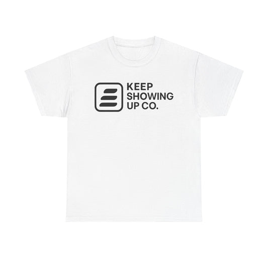 Keep Showing Up Unisex Heavy Cotton Tee - Motivational Shirt, Gift for Encouragement, Everyday Wear, Unisex Tee, Inspirational Clothing