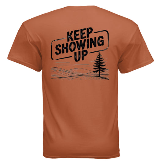 Keep Showing Up Ultra Cotton T-Shirt – Texas Orange Back