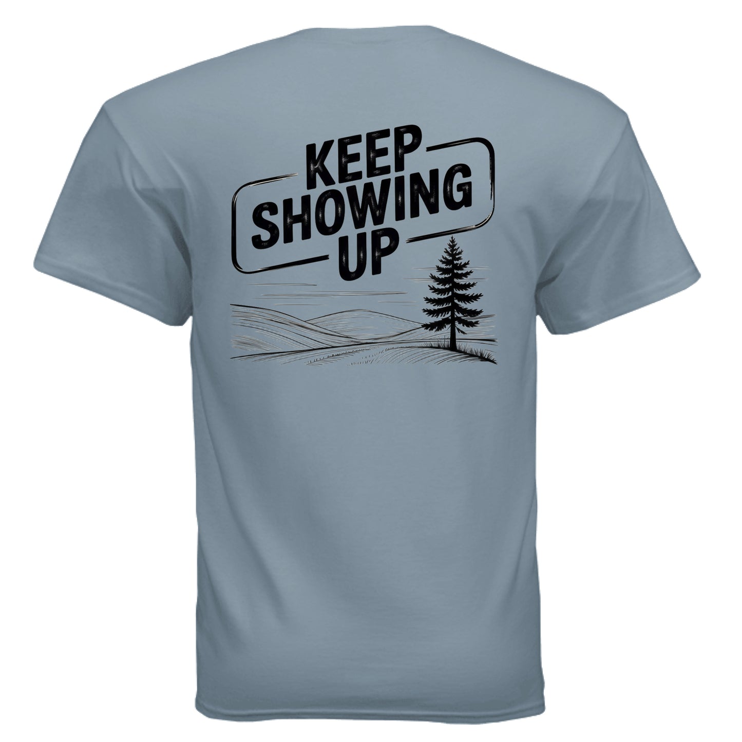 Keep Showing Up Ultra Cotton T-Shirt – Stone Blue Back